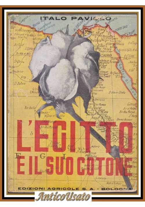L'EGITTO E IL SUO COTONE di Italo Paviolo -  Edizioni Agricole 1941 Libro
