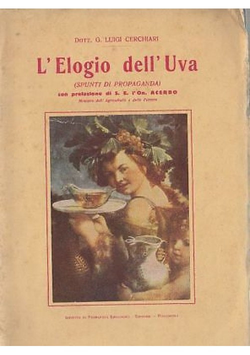 L'ELOGIO DELL'UVA di Luigi Cerchiari spunti di propaganda 1931 I.P.E. Libro vino