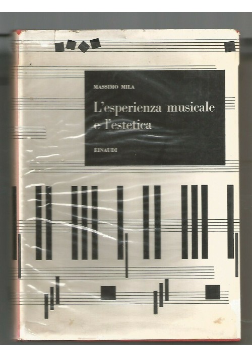 L'ESPERIENZA MUSICALE E L'ESTETICA di Massimo Mila - Einaudi 1956 Saggi 121