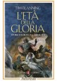 ESAURITO - L'ETA DELLA GLORIA STORIA D'EUROPA DAL 1648 AL 1815 di Tim Blanning 2011 Laterza