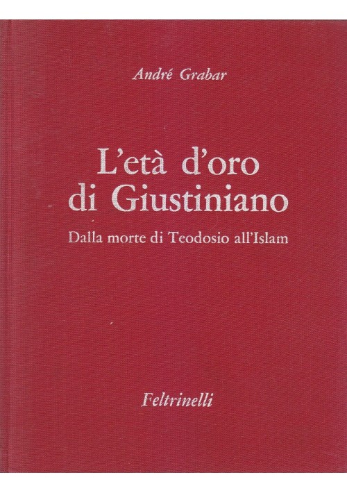 L'ETA' D'ORO DI GIUSTINIANO dalla morte di Teodosio all'Islam Andrè Grabar 1966