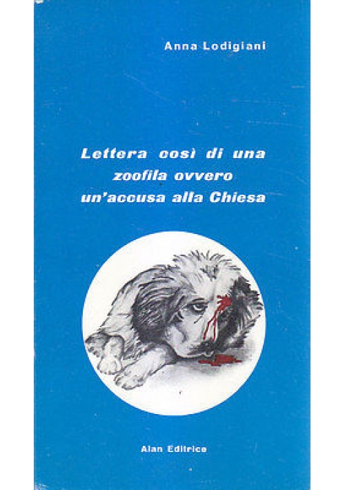 LETTERA COSÌ DI UNA ZOOFILA OVVERO UN'ACCUSA ALLA CHIESA di Lodigiani 1972 Alan 