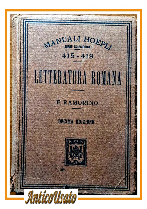 LETTERATURA ROMANA di Felice Ramorino 1920 Ulrico Hoepli Editore Manuale Libro