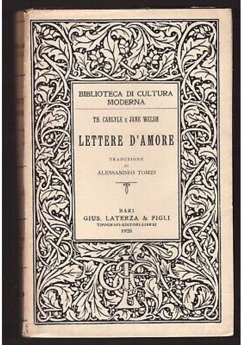 LETTERE D'AMORE Thomas Carlyle e Jane Welsh 1926 Laterza trad. Tomei Alessandro