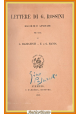 LETTERE DI G ROSSINI RACCOLTE E ANNOTATE Mazzatinti e Manis  1902 Barbera Libro