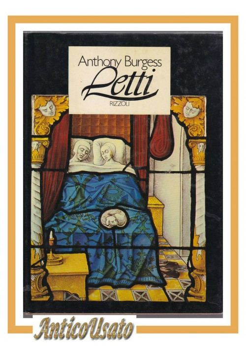 LETTI di Anthony Burgess 1982 Rizzoli libro arte costume