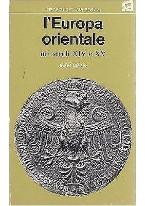 L'EUROPA ORIENTALE NEI SECOLI XIV E XV di Josef Macek 1974 Sansoni Libro