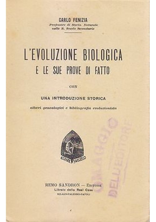 L'EVOLUZIONE BIOLOGICA E LE SUE PROVE DI FATTO di Carlo Fenizia 1905? Sandron 
