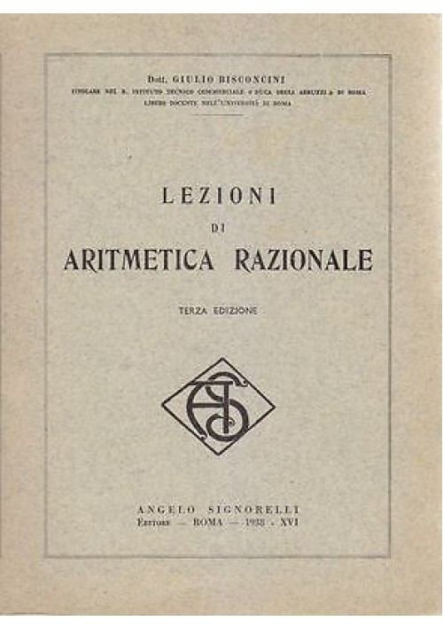 LEZIONI DI ARITMETICA RAZIONALE di Giulio Bisconcini 1938 Angelo Signorelli 