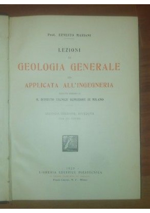 LEZIONI DI GEOLOGIA GENERALE ED APPLICATA ALL'INGEGNERIA Ernesto Mariani 1923 *