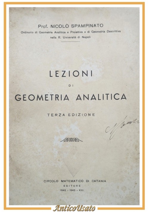 LEZIONI DI GEOMETRIA ANALITICA Nicolò Spampinato 1943 Circolo Matematico Libro