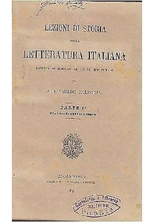 LEZIONI DI STORIA DELLA LETTERATURA ITALIANA volume I di Gildo Valeggia 1889 