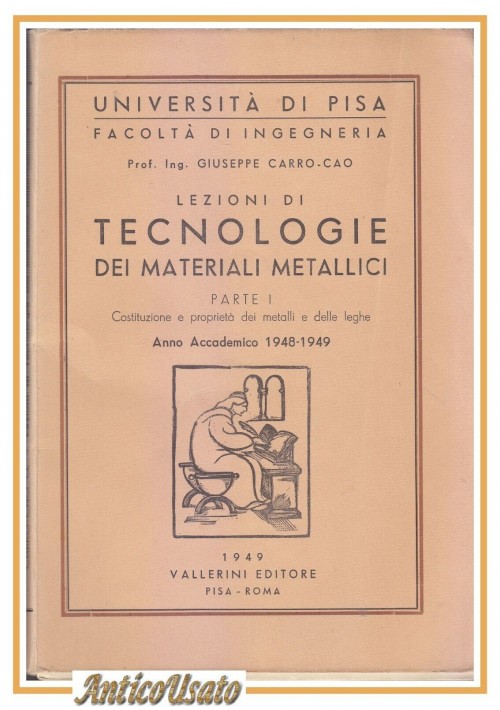 LEZIONI DI TECNOLOGIE DEI MATERIALI METALLICI parte I Giuseppe Carro Cao Libro