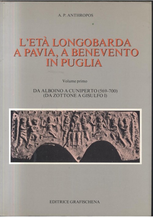 L'Età Longobarda A Pavia A Benevento In Puglia volume I di  Anthropos 1986 Libro