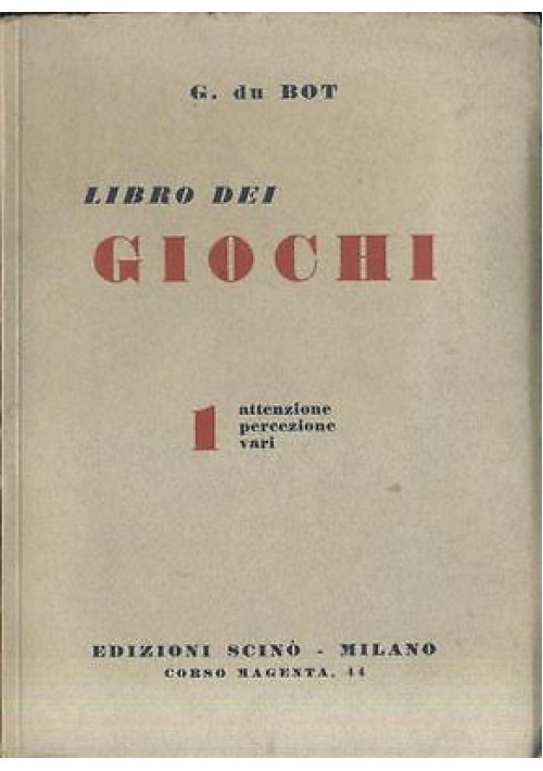LIBRO DEI GIOCHI di G. Du Bot Attenzione percezione vari  1948 Scinò editore