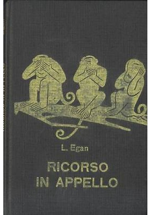 LIBRO - RICORSO IN APPELLO di L. Egan - Garzanti tre scimmiette 1964 GIALLO