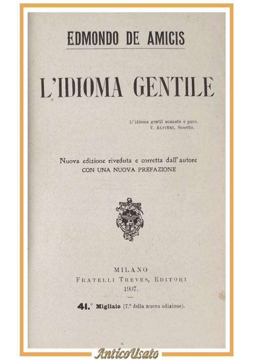 L'IDIOMA GENTILE di Edmondo De Amicis 1907 Fratelli Treves Libro Vintage