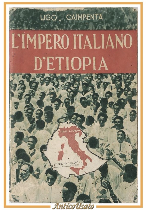 ESAURITO - L'IMPERO ITALIANO D'ETIOPIA di Ugo Caimpenta 1936 Aurora libro fascismo africa