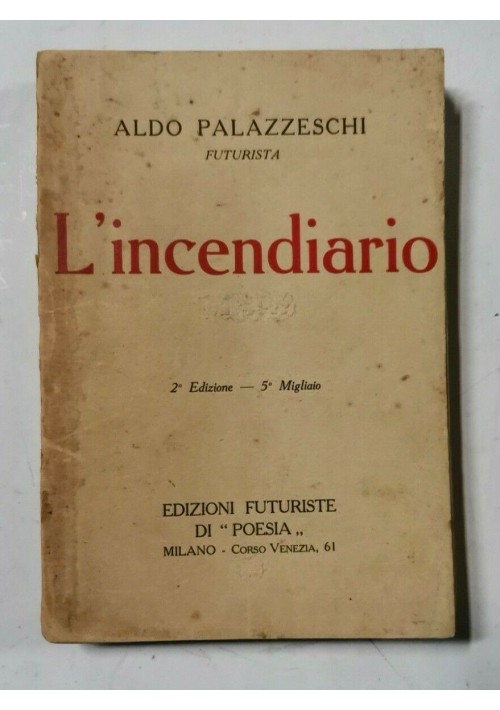 L'INCENDIARIO 1905 1909 di Aldo Palazzeschi edizioni futuriste di poesia 1913 II