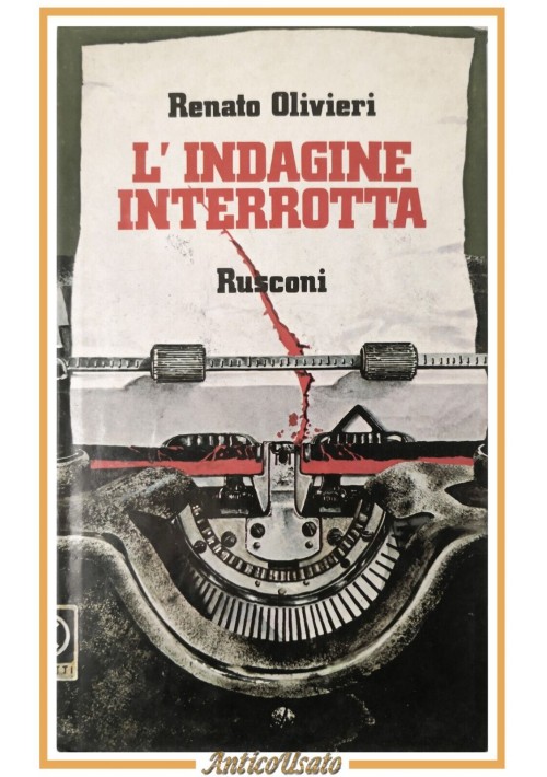 L'INDAGINE INTERROTTA di Renato Olivieri 1983 Rusconi Romanzo Giallo Libro I ed