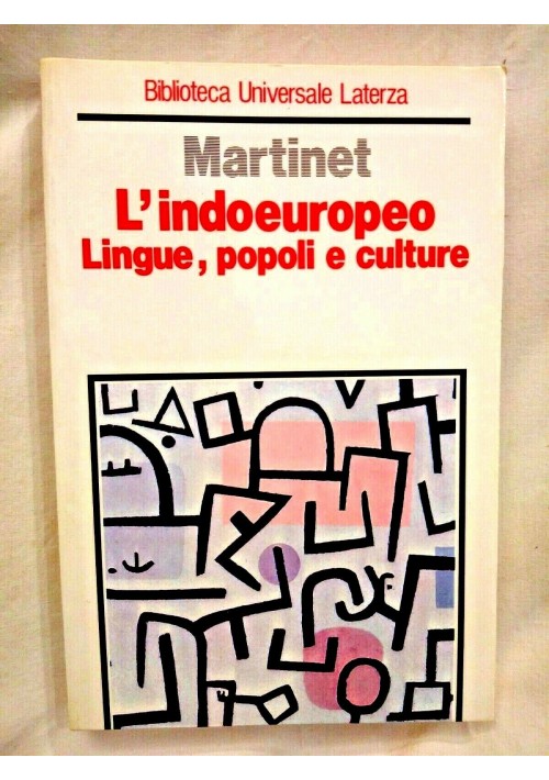 ESAURITO - L'INDOEUROPEO LINGUE POPOLI E CULTURE di Martinet 1987 Laterza  