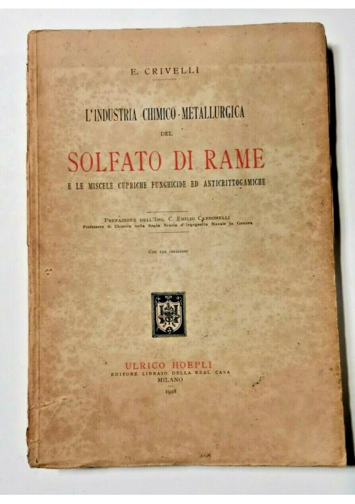 L'INDUSTRIA CHIMICO METALLURGICA DEL SOLFATO DI RAME Crivelli 1928 Hoepli Libro