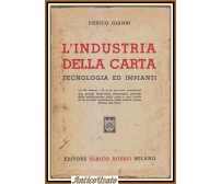 L'INDUSTRIA DELLA CARTA tecnologia e impianti di Enrico Gianni 1942 Hoepli libro