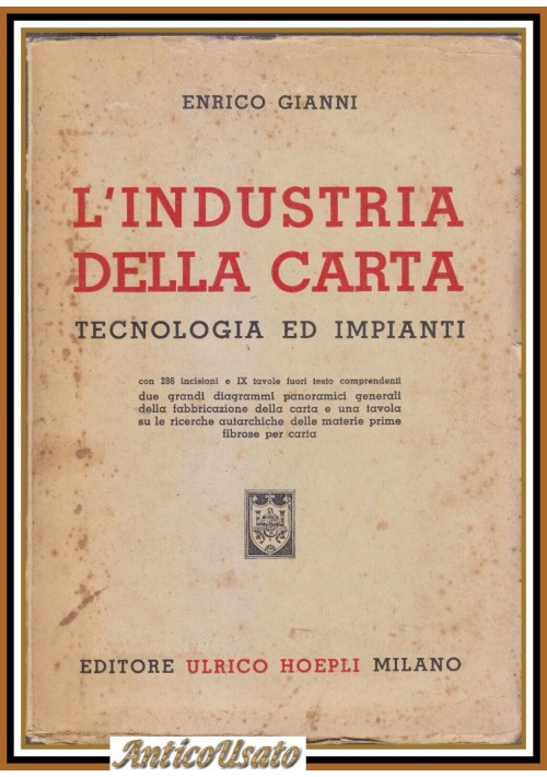 L'INDUSTRIA DELLA CARTA tecnologia e impianti di Enrico Gianni 1942 Hoepli libro