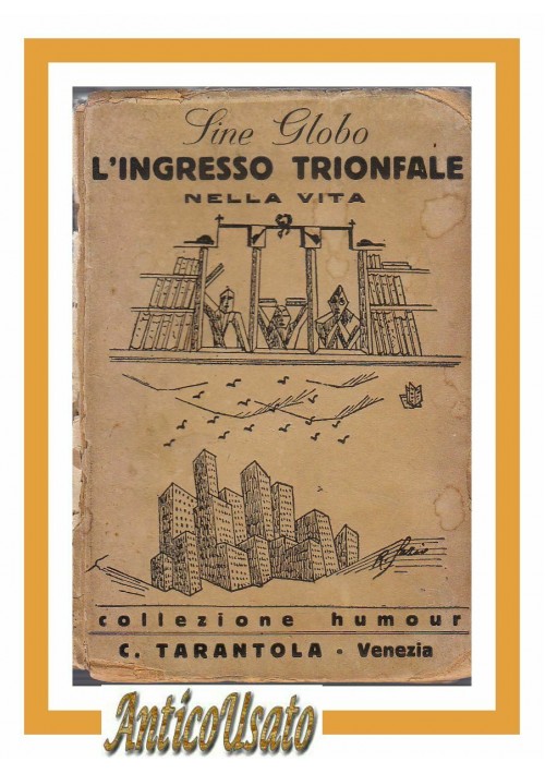 L'INGRESSO TRIONFALE NELLA VITA di Sine globo Sergio Bolognesi 1930 libro saggio