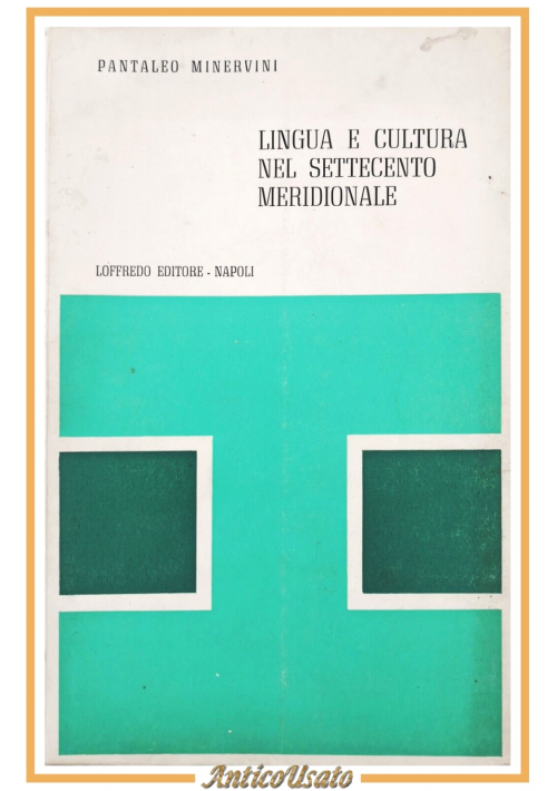LINGUA E CULTURA NEL SETTECENTO MERIDIONALE di Pantaleo Minervini 1974 Libro