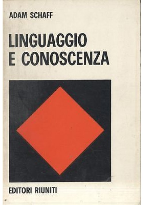 Linguaggio e Conoscenza di Adam Schaff 1973  Editori Riuniti