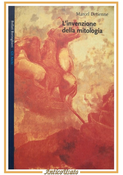 L'INVENZIONE DELLA MITOLOGIA di Marcel Detienne 2000 Bollati Boringhieri Libro