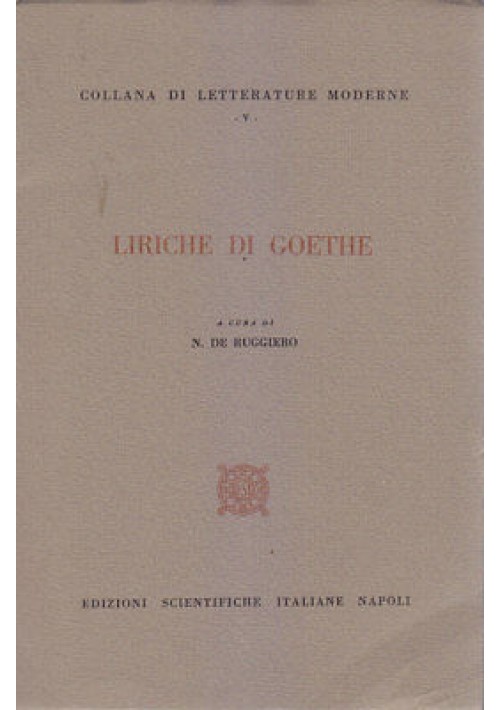 LIRICHE DI GOETHE a cura di N. De Ruggiero 1958 Edizioni Scientifiche Italiane