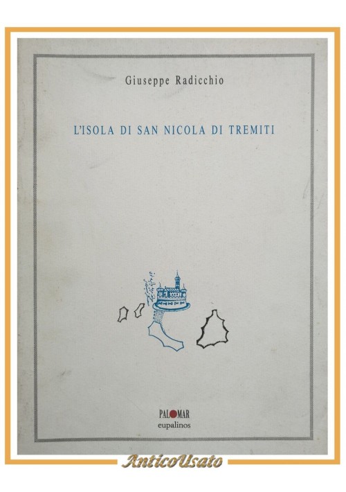 L'ISOLA DI SAN NICOLA DI TREMITI Giuseppe Radicchio 1993 Palomar Eupalinos Libro
