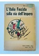 L'ITALIA FASCISTA SULLA VIA DELL'IMPERO di Fermo Secco D'Aragona 1935 libro 