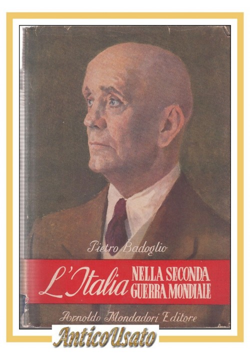 L'ITALIA NELLA SECONDA GUERRA MONDIALE di Pietro Badoglio 1946 Libro Memorie