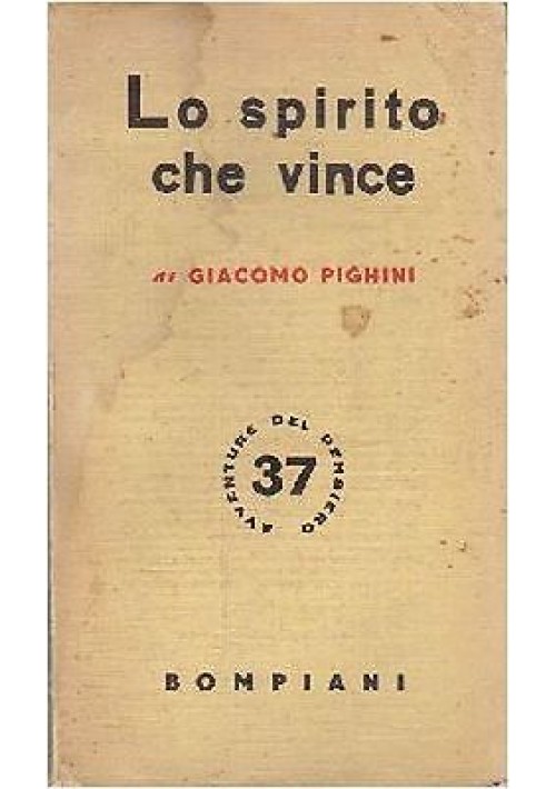 LO SPIRITO CHE VINCE di Giacomo Pighini 1941 Bompiani  Avventure Del Pensiero