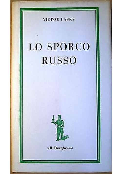 LO SPORCO RUSSO di Victor Lasky 1966 Edizioni de Il Borghese 