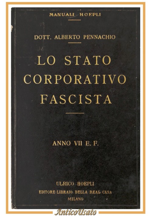 LO STATO CORPORATIVO FASCISTA di Alberto Pennachio 1928 Hoepli Manuali Libro su