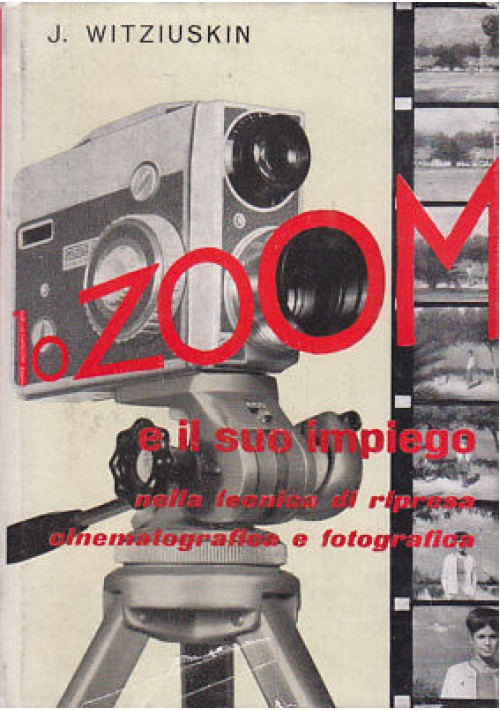 LO ZOOM E IL SUO IMPIEGO - J. Witziuskin 1963 Il castello editore
