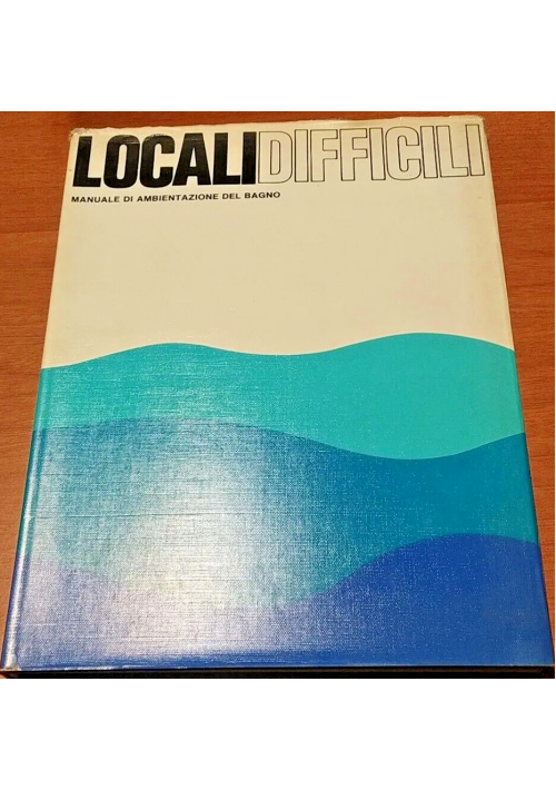 LOCALI DIFFICILI manuale di ambientazione del bagno - Ceramica Scala Z F libro