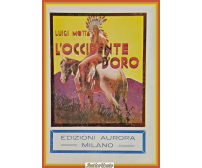 L'OCCIDENTE D'ORO di Luigi Motta 1934 Aurora Libro illustrato D'amato salgariana