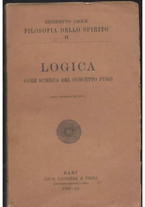 LOGICA COME SCIENZA DEL CONCETTO PURO Benedetto Croce 1942 Laterza 