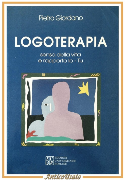 LOGOTERAPIA di Pietro Giordano 1992  Libro senso della vita e rapporto io tu EUR