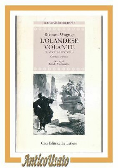 L'OLANDESE VOLANTE di Richard Wagner testo a fronte 1997 Le Lettere libro opera