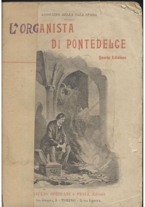 esaurito L ORGANISTA DI PONTEDELCE di Agostino Della Sala Spada 1900 Giulio Speirani 