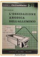 L'OSSIDAZIONE ANODICA DELL'ALLUMINIO di Lino Bresciani 1963 Delfino libro sulla