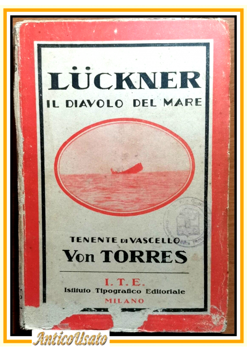LUCKNER IL DIAVOLO DEL MARE di Von Torres 1935 Istituto Tipografico Libro Navi