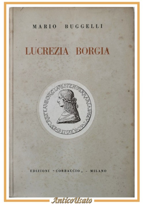 LUCREZIA BORGIA di Mario Buggelli 1929 Corbaccio Libro Biografia