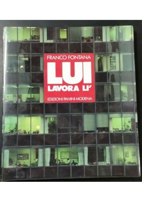 LUI LAVORA LI' di Franco Fontana 1986 Edizioni Panini libro fotografie a colori